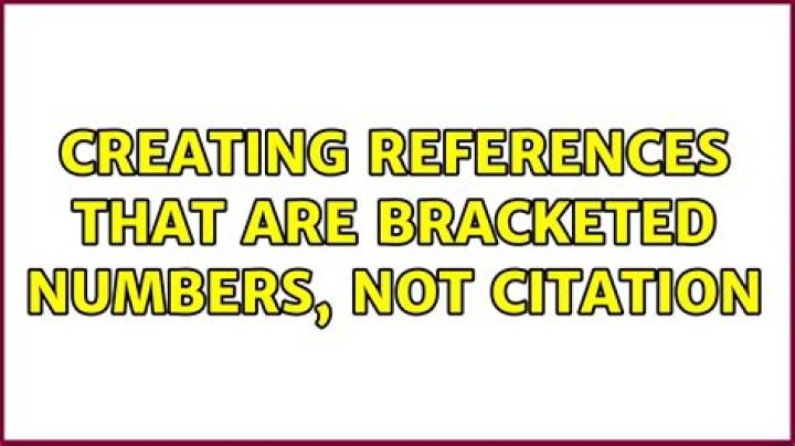 Creating references that are bracketed numbers, not citation