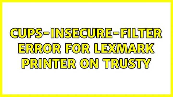 cups-insecure-filter error for Lexmark printer on Trusty