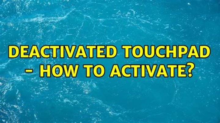 deactivated touchpad - how to activate?
