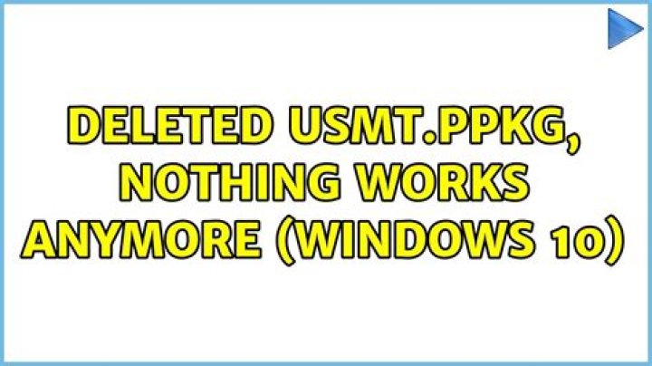 Deleted usmt.ppkg, nothing works anymore (Windows 10)