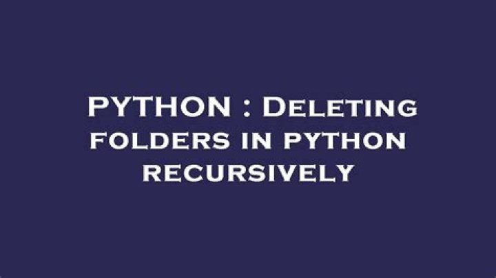 Deleting folders in python recursively