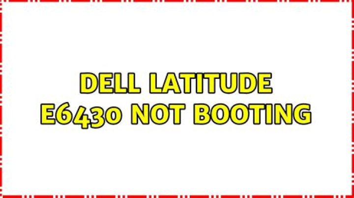 Dell latitude E6430 not booting