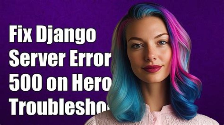 Deploying Django To Heroku - Server Error (500)