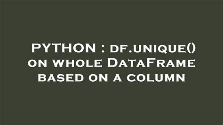 df.unique() on whole DataFrame based on a column