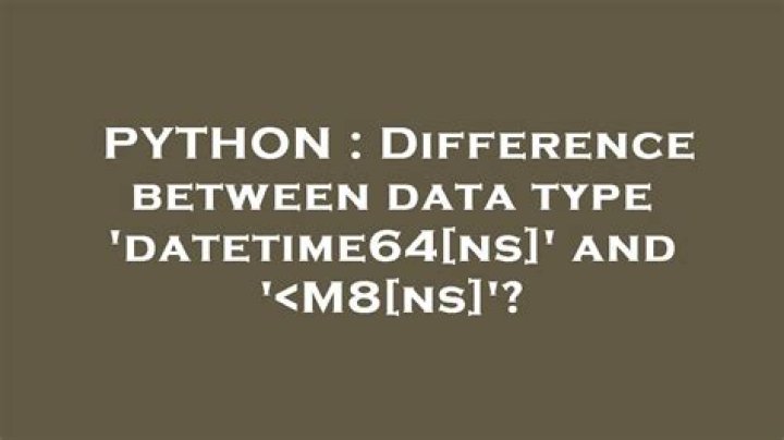 Difference between data type 'datetime64[ns]' and '<M8[ns]'?