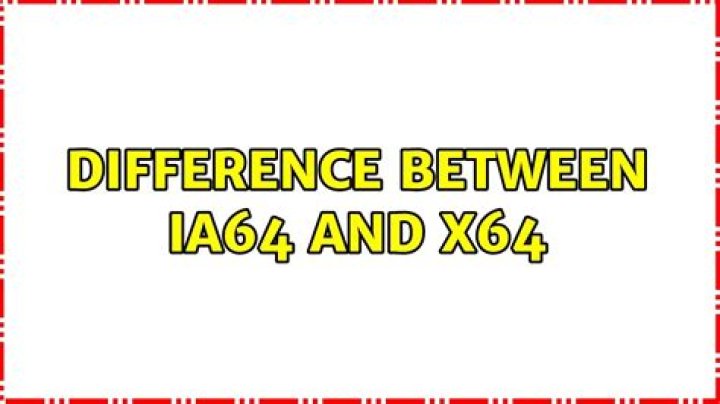 Difference between ia64 and x64