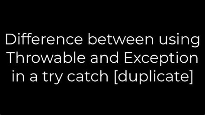 Difference between using Throwable and Exception in a try catch [duplicate]