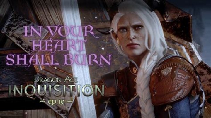 Dragon Age Inquisition- In Your Heart Shall Burn