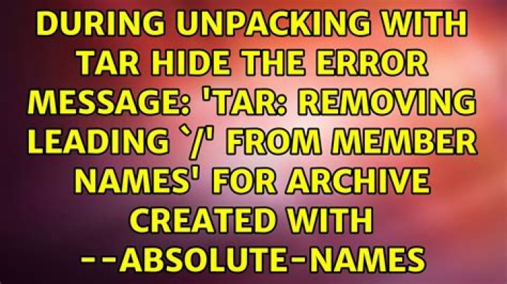 during unpacking with tar hide the error message: 'tar: Removing leading `/' from member names' for archive created with --absolute-names