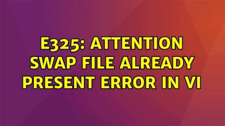 E325: ATTENTION swap file already present error in Vi