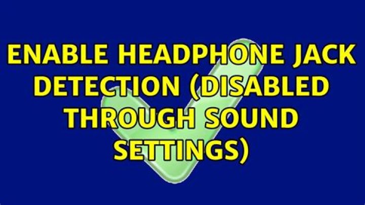 Enable Headphone Jack Detection (Disabled through Sound Settings)