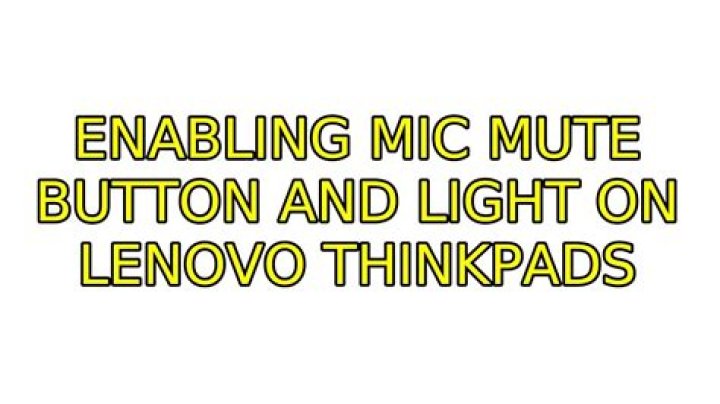 Enabling Mic Mute button and light on Lenovo Thinkpads