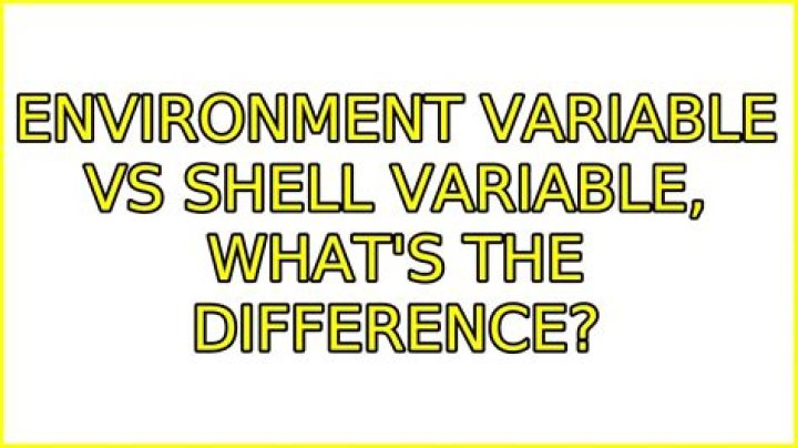 Environment variable vs Shell variable, what's the difference?