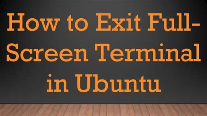 Exit full screen terminal