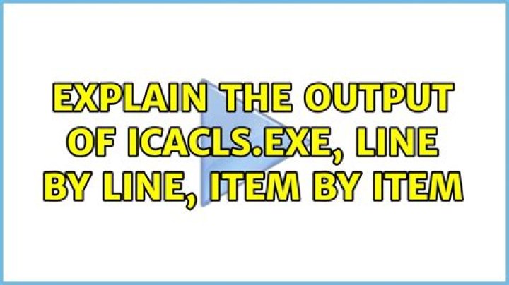 Explain the output of ICACLS.EXE, line by line, item by item