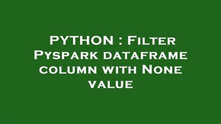 Filter Pyspark dataframe column with None value