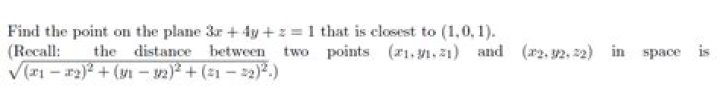 Find the point on a plane $3x + 4y + z = 1$ that is closest to $(1,0,1)$