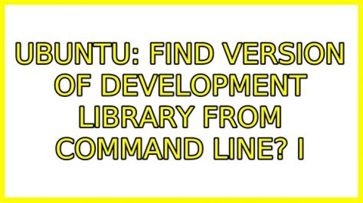 Find version of development library from command line?