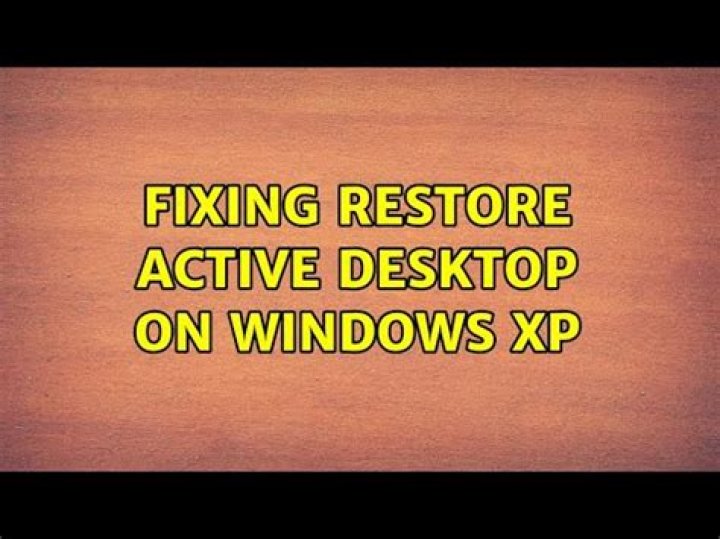 Fixing restore active desktop on windows xp
