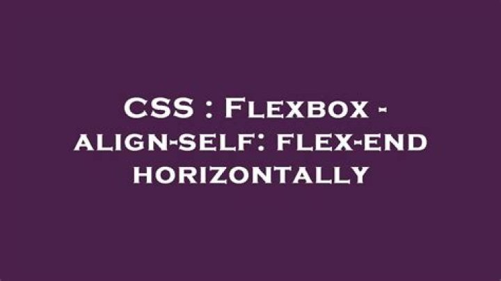 Flexbox - align-self: flex-end horizontally