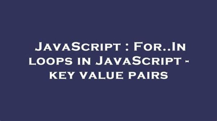 For..In loops in JavaScript - key value pairs
