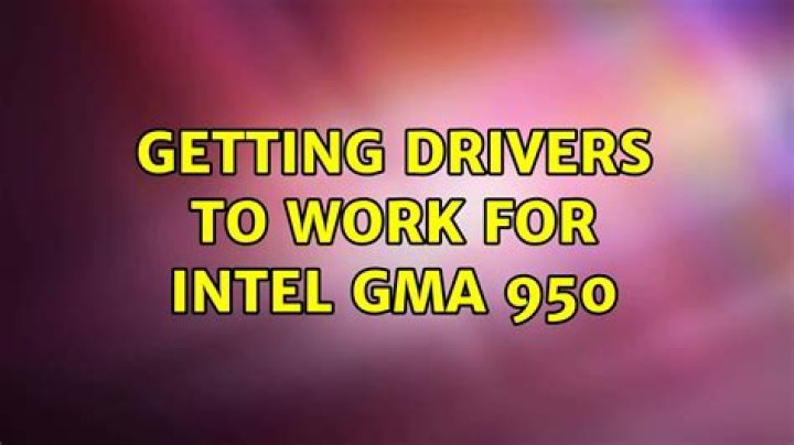 Getting drivers to work for intel gma 950