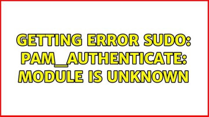 Getting error sudo: pam_authenticate: Module is unknown