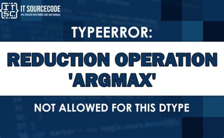Getting TypeError: reduction operation 'argmax' not allowed for this dtype when trying to use idxmax()
