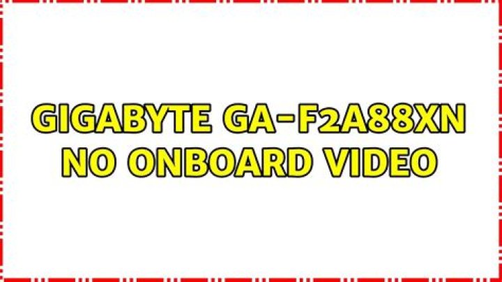 Gigabyte GA-F2A88XN No onboard video
