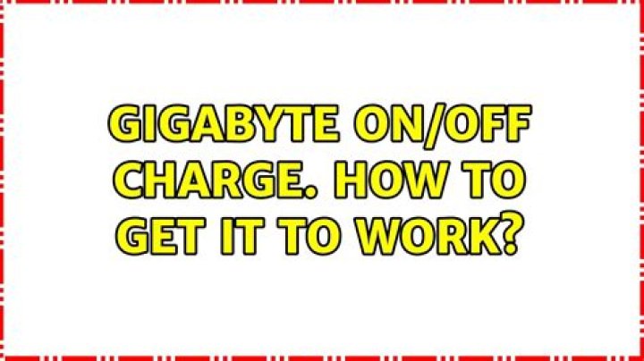 Gigabyte On/Off charge. How to get it to work?
