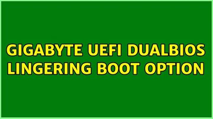 Gigabyte UEFI DualBios Lingering Boot Option