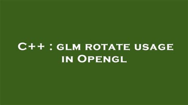 glm rotate usage in Opengl