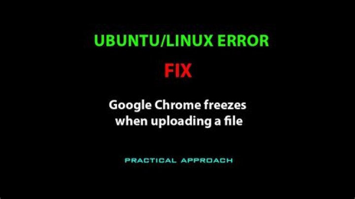 Google Chrome freeze uploading a file