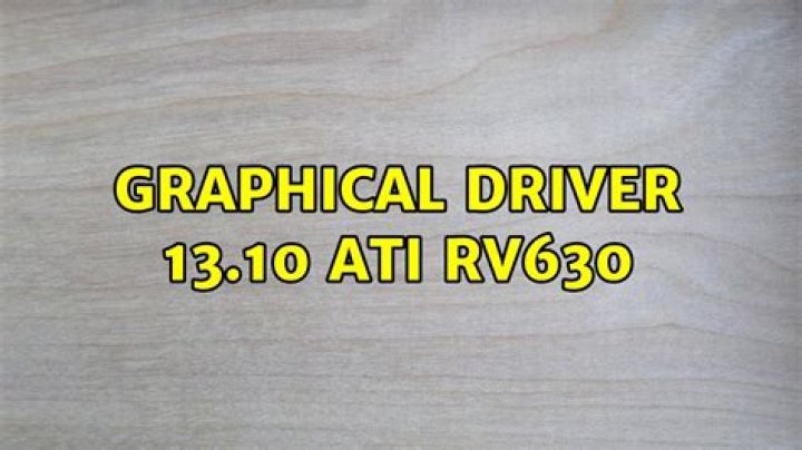 Graphical driver 13.10 ATI RV630