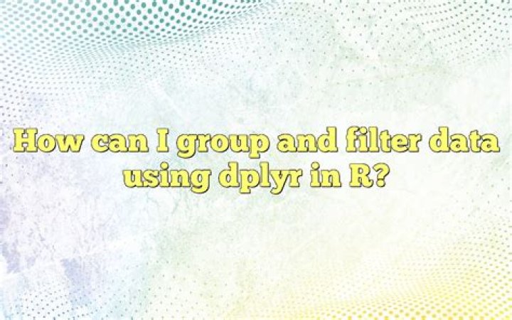group by and filter data management using dplyr