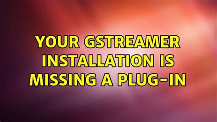 GStreamer installation is missing a plug-in