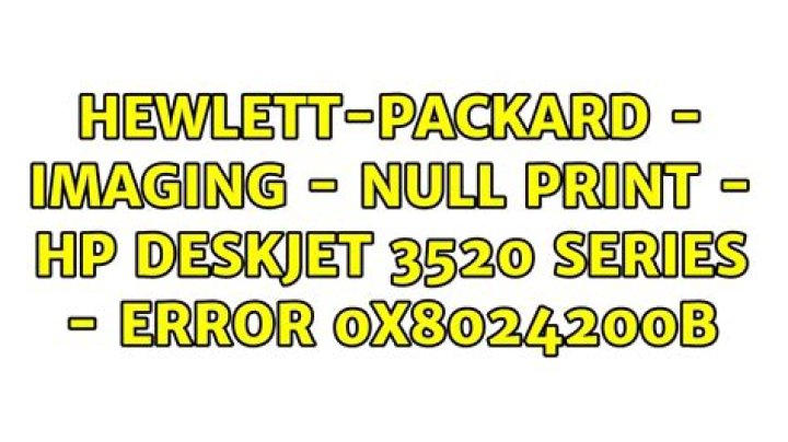 Hewlett-Packard - Imaging - Null Print - HP Deskjet 3520 series - Error 0x8024200b