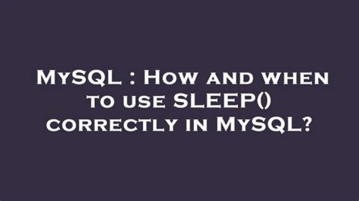 How and when to use SLEEP() correctly in MySQL?