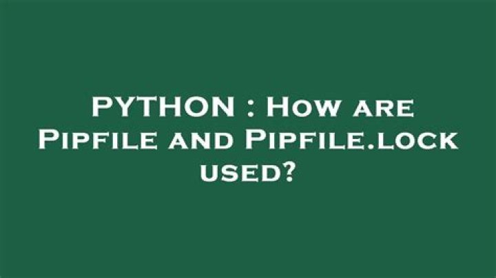 How are Pipfile and Pipfile.lock used?