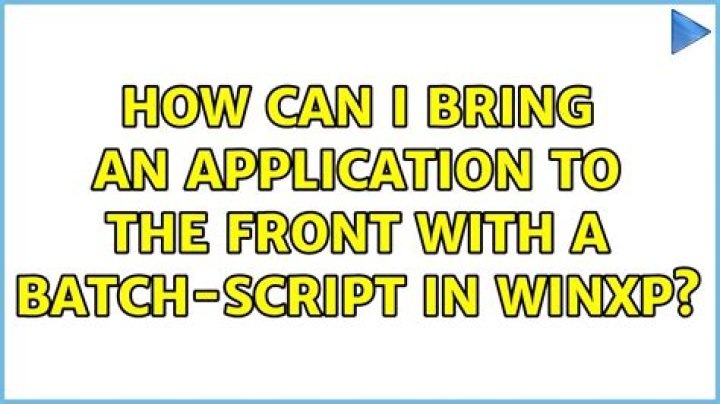 How can i bring an application to the front with a batch-script in WinXP