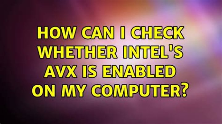 how can I check whether Intel's AVX is enabled on my computer?