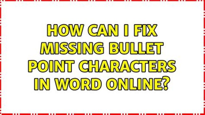 How can I fix missing bullet point characters in Word Online?
