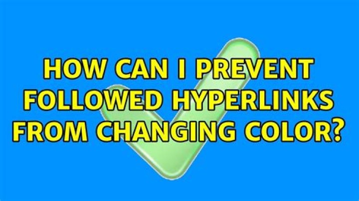 How can I prevent followed hyperlinks from changing color?