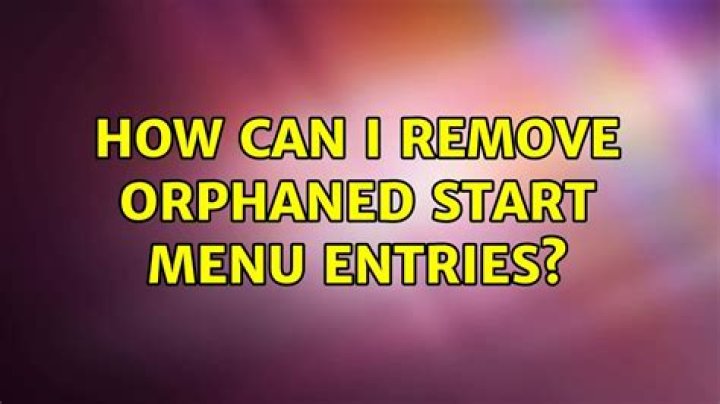 How can I remove orphaned start menu entries?