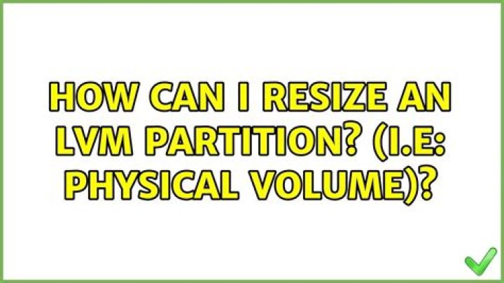 How can I resize an LVM partition? (i.e: physical volume)