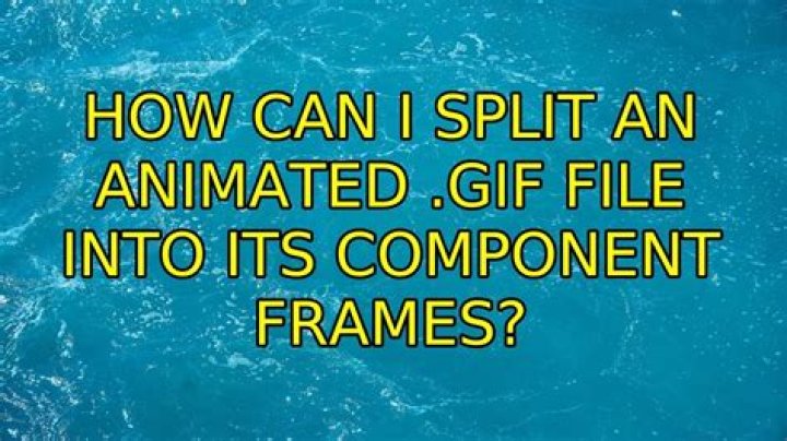 How can I split an animated .gif file into its component frames?