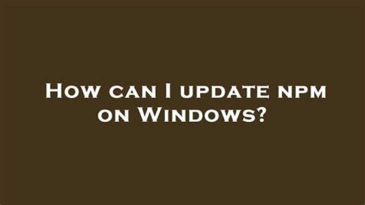 How can I update npm on Windows?