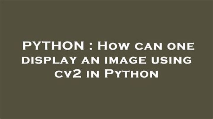 How can one display an image using cv2 in Python