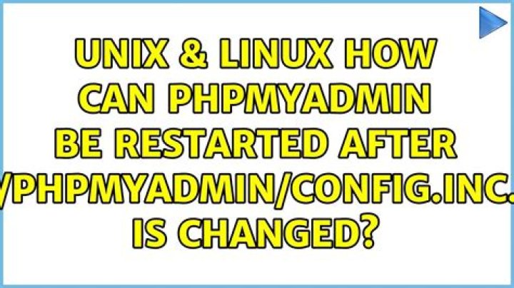 How can phpMyAdmin be restarted after /etc/phpmyadmin/config.inc.php is changed?