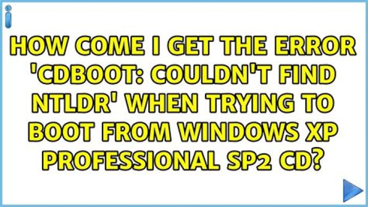 How come I get the error 'CDBOOT: Couldn't find NTLDR' when trying to boot from Windows XP Professional SP2 CD?